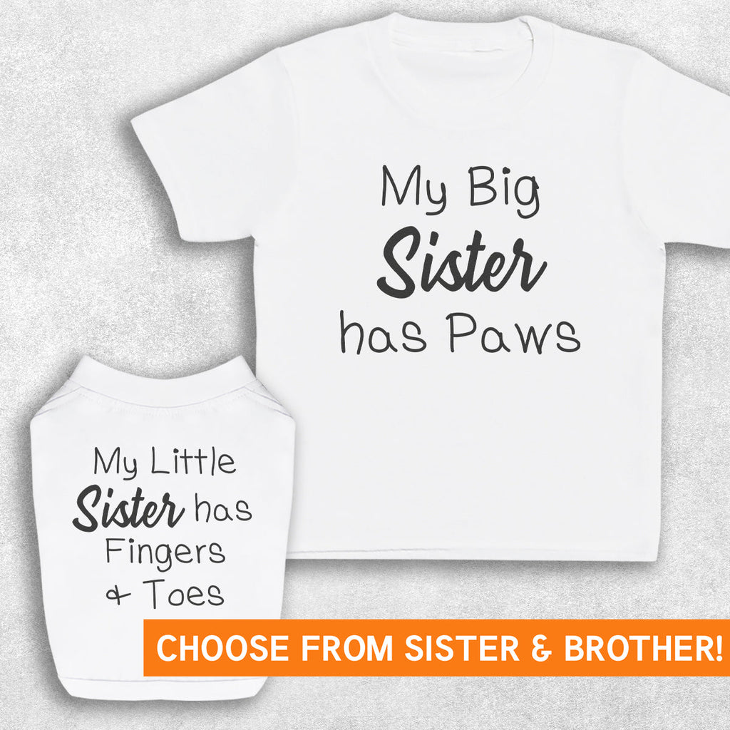My Big Sister/Brother has Paws - Matching Kids and Dog T-Shirt Set - (Sold Separately)