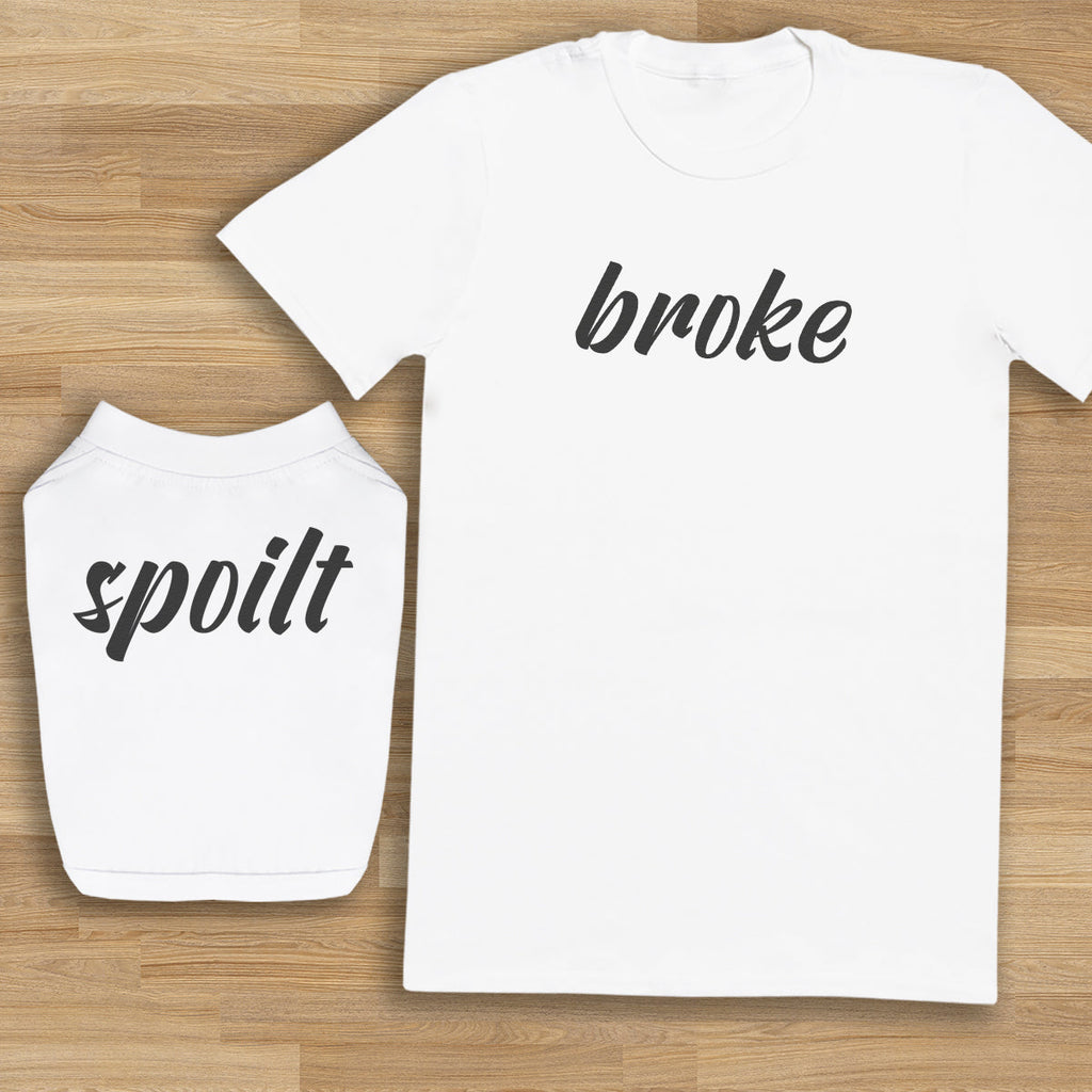 Broke & Spoilt - Dog T-Shirt And Mens/Womens T-Shirt Set - (Sold Separately)