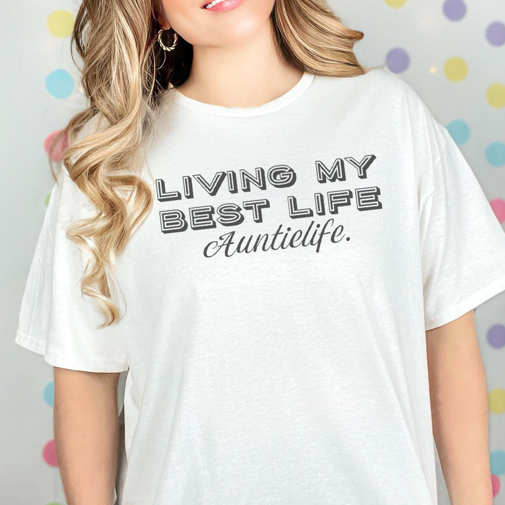 Living My Best Life Auntielife. - Womens T-Shirt - Auntie T-Shirt