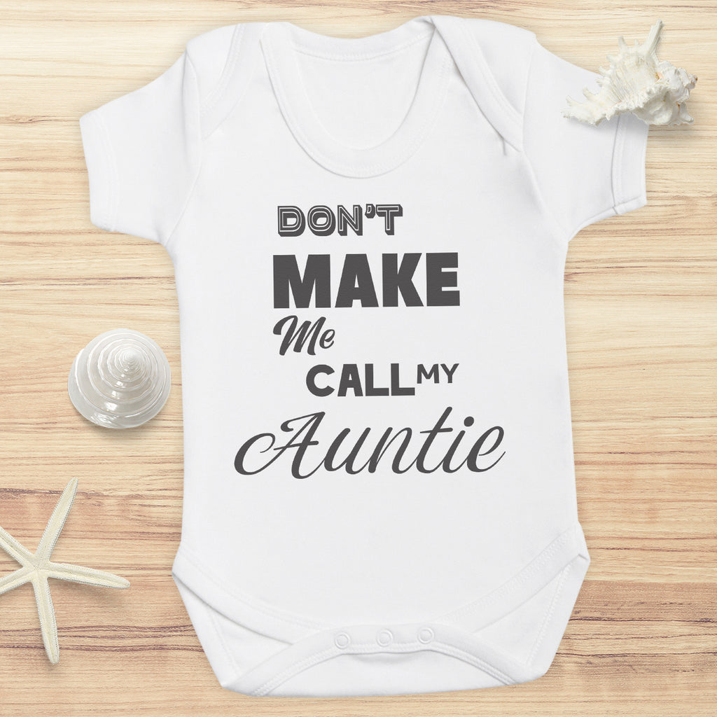 Don't Make Me Call My Auntie - Baby Bodysuit - Baby Bodysuit