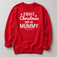 First Christmas As A Mummy Christmas Sweater - Christmas Jumper Sweatshirt - All Sizes