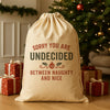Sorry You Are Undecided Between Naughty and Nice - Christmas Santa Sack