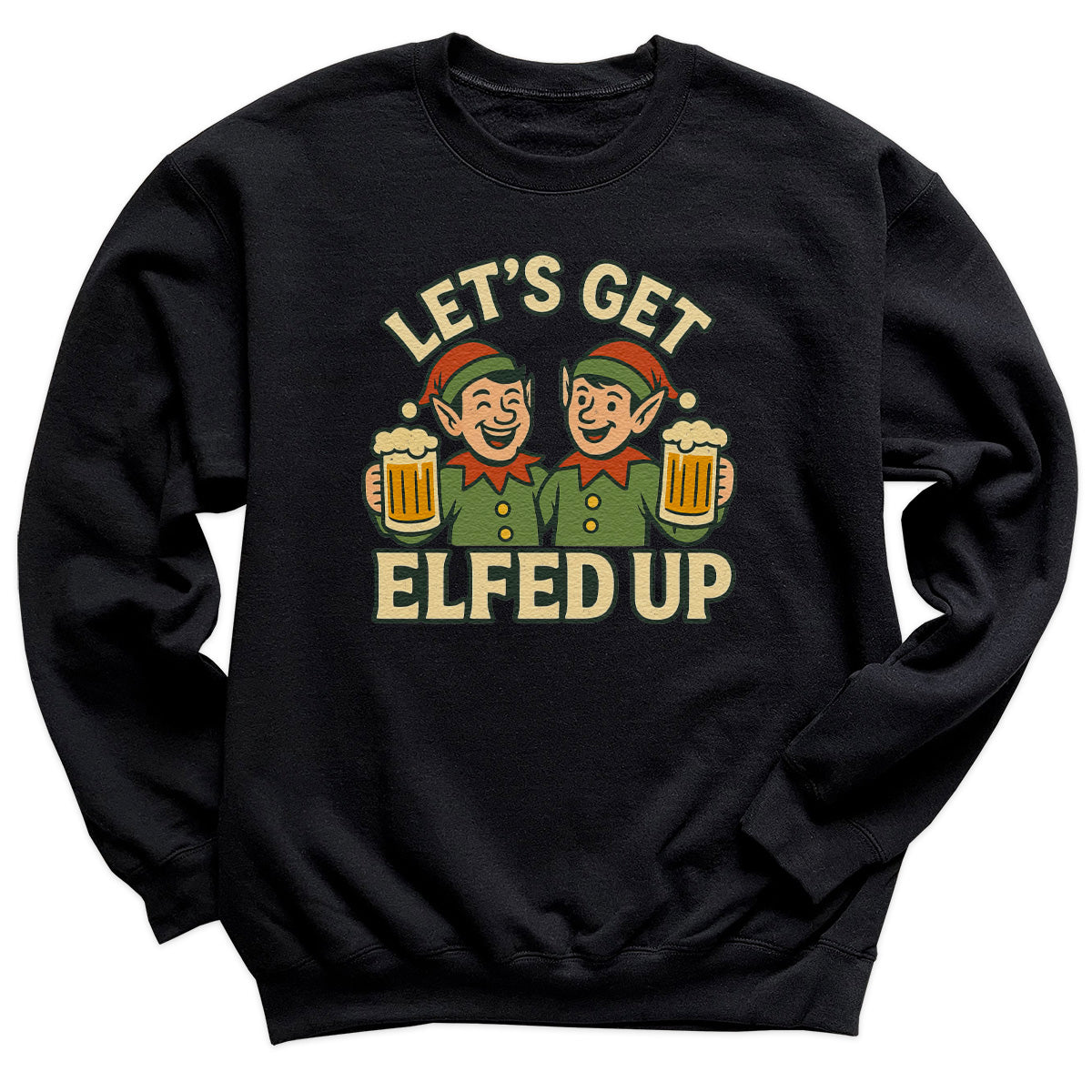 Let's Get Elfed Up - Christmas Jumper Sweatshirt - All Sizes