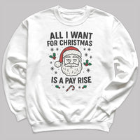 All I Want For Christmas Is A Pay Rise - Christmas Jumper Sweatshirt - All Sizes