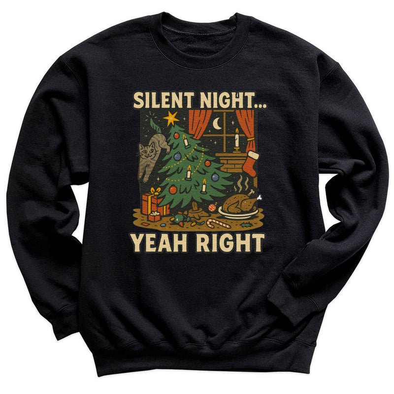 Silent Night Yeah Right - Christmas Jumper Sweatshirt - All Sizes