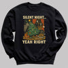 Silent Night Yeah Right - Christmas Jumper Sweatshirt - All Sizes