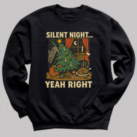 Silent Night Yeah Right - Christmas Jumper Sweatshirt - All Sizes