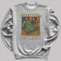 Silent Night Yeah Right - Christmas Jumper Sweatshirt - All Sizes