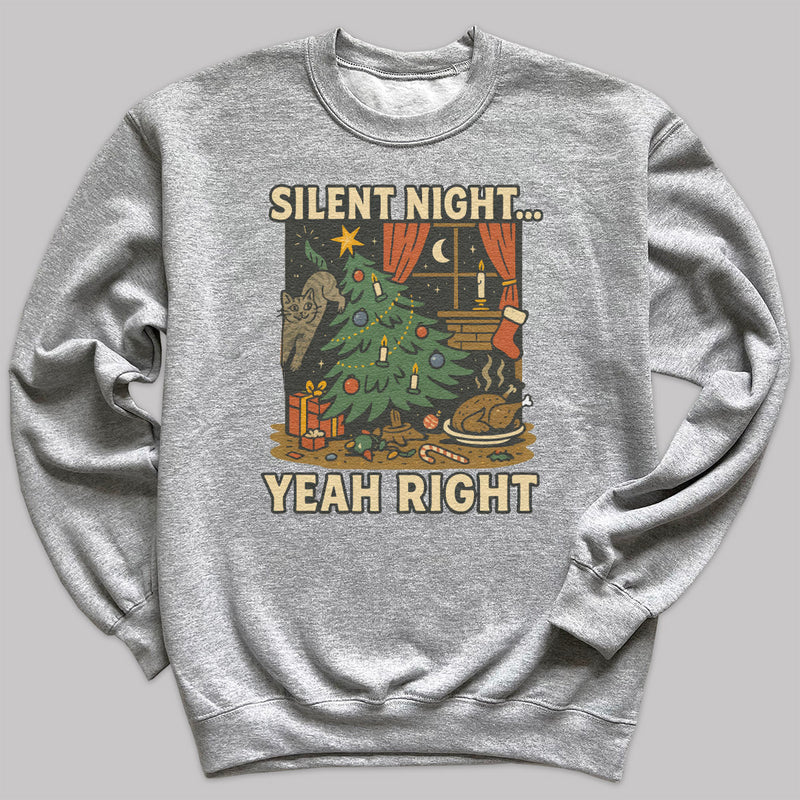 Silent Night Yeah Right - Christmas Jumper Sweatshirt - All Sizes