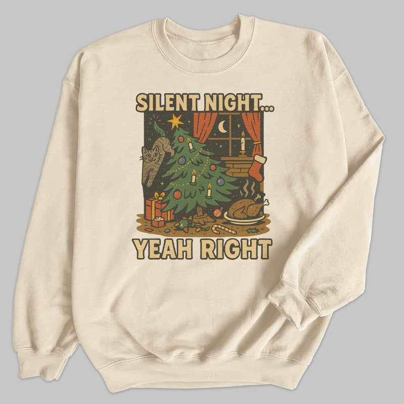 Silent Night Yeah Right - Christmas Jumper Sweatshirt - All Sizes