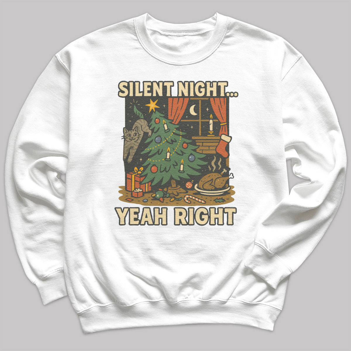 Silent Night Yeah Right - Christmas Jumper Sweatshirt - All Sizes
