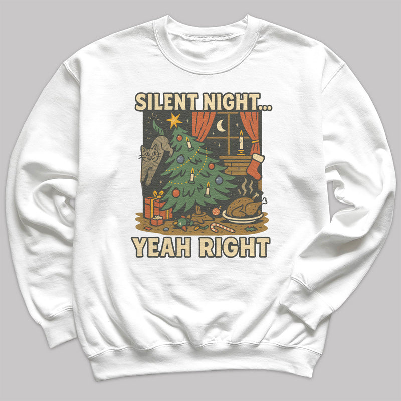 Silent Night Yeah Right - Christmas Jumper Sweatshirt - All Sizes