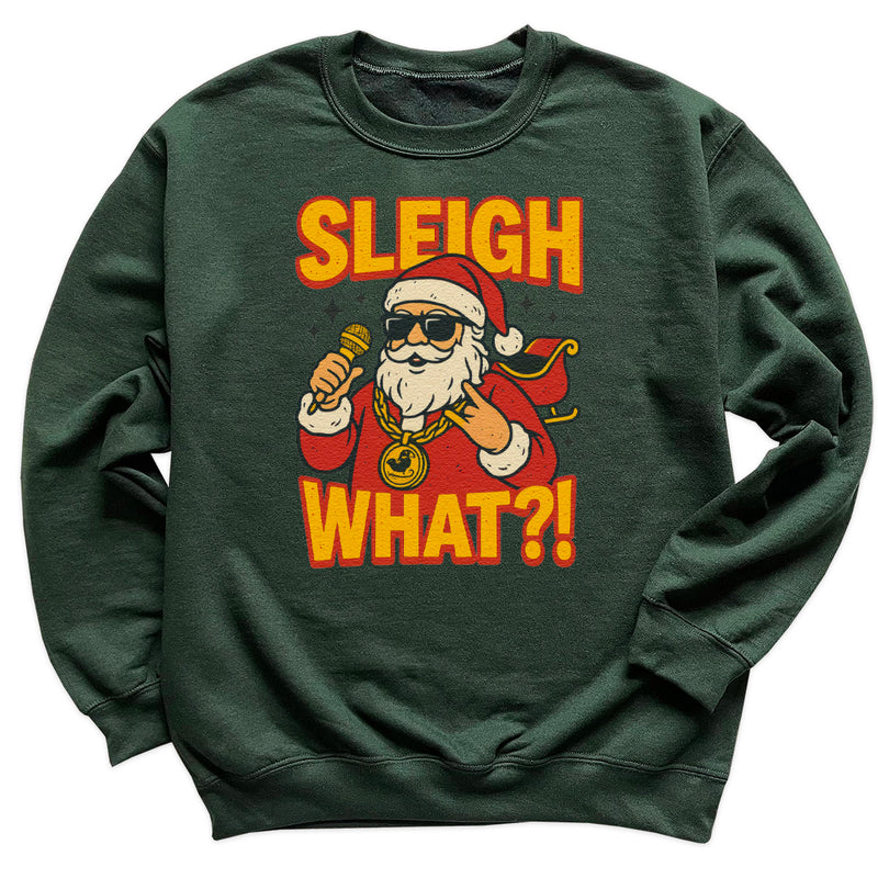 Sleigh What - Christmas Jumper Sweatshirt - Adult & Kids - All Sizes
