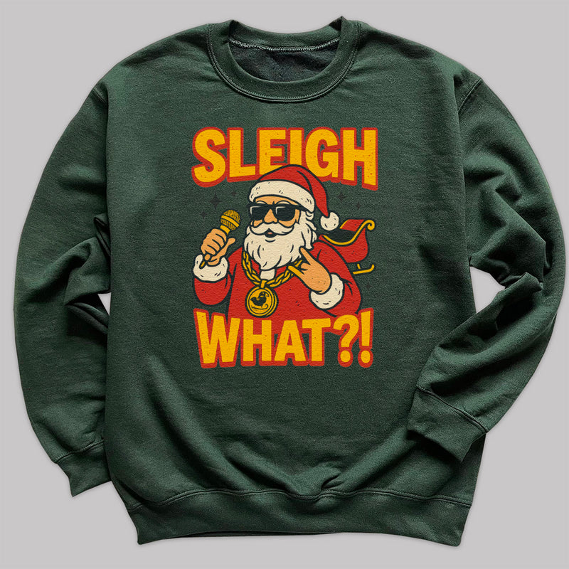 Sleigh What - Christmas Jumper Sweatshirt - Adult & Kids - All Sizes