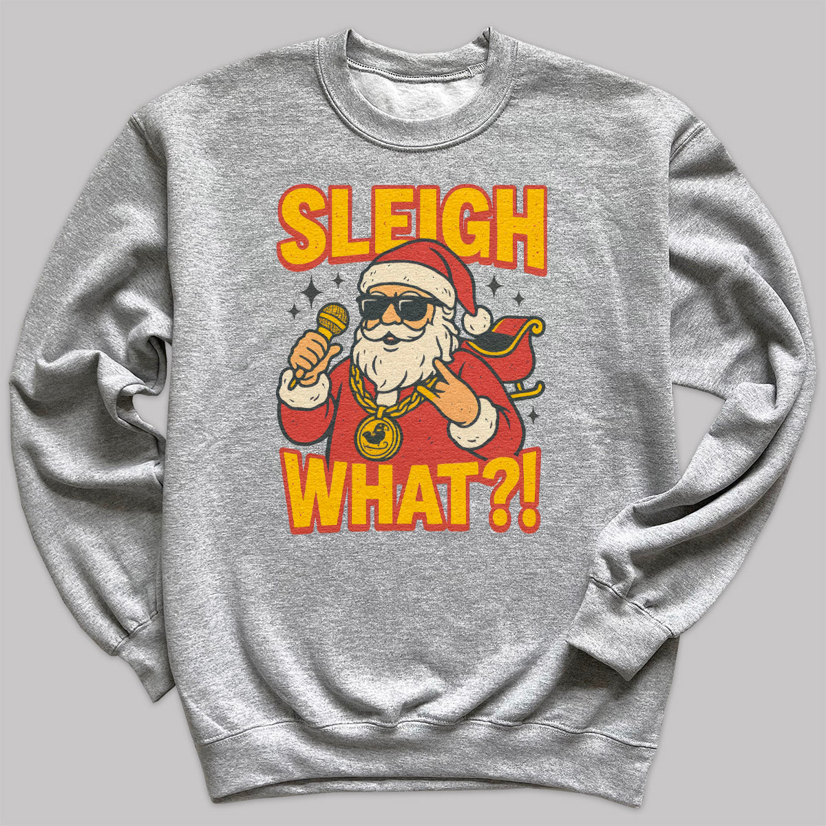Sleigh What - Christmas Jumper Sweatshirt - Adult & Kids - All Sizes
