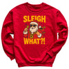 Sleigh What - Christmas Jumper Sweatshirt - Adult & Kids - All Sizes