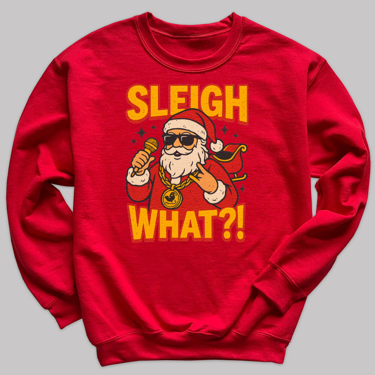 Sleigh What - Christmas Jumper Sweatshirt - Adult & Kids - All Sizes