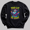 Too Lit To Quit - Christmas Jumper Sweatshirt - Adult & Kids - All Sizes
