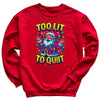 Too Lit To Quit - Christmas Jumper Sweatshirt - Adult & Kids - All Sizes