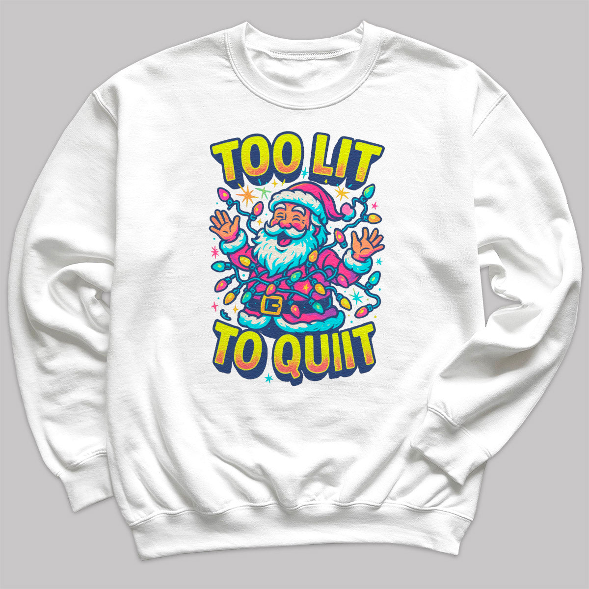 Too Lit To Quit - Christmas Jumper Sweatshirt - Adult & Kids - All Sizes