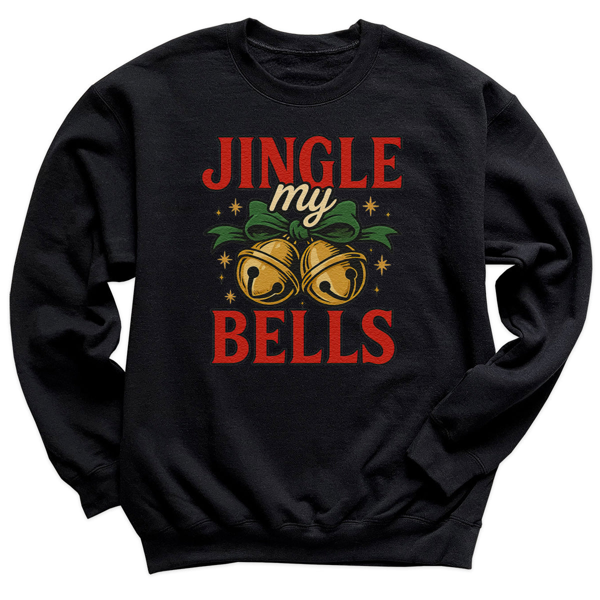 Jingle My Bells - Christmas Jumper Sweatshirt - All Sizes