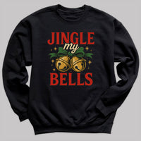 Jingle My Bells - Christmas Jumper Sweatshirt - All Sizes