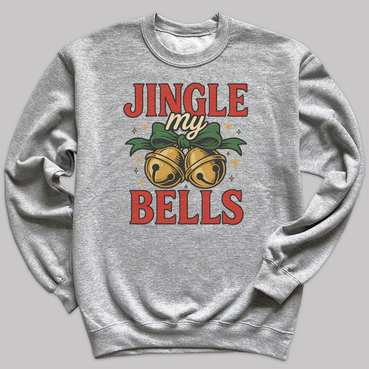 Jingle My Bells - Christmas Jumper Sweatshirt - All Sizes