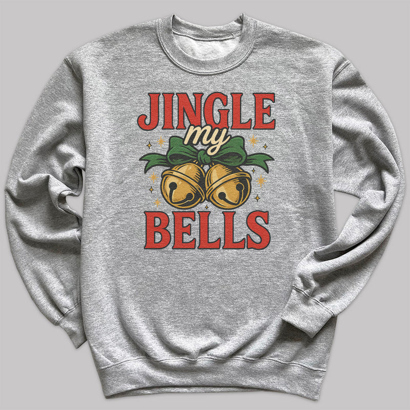 Jingle My Bells - Christmas Jumper Sweatshirt - All Sizes