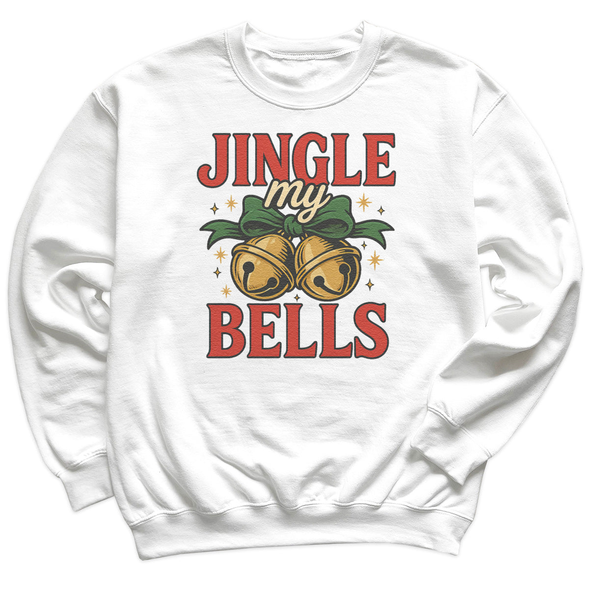 Jingle My Bells - Christmas Jumper Sweatshirt - All Sizes