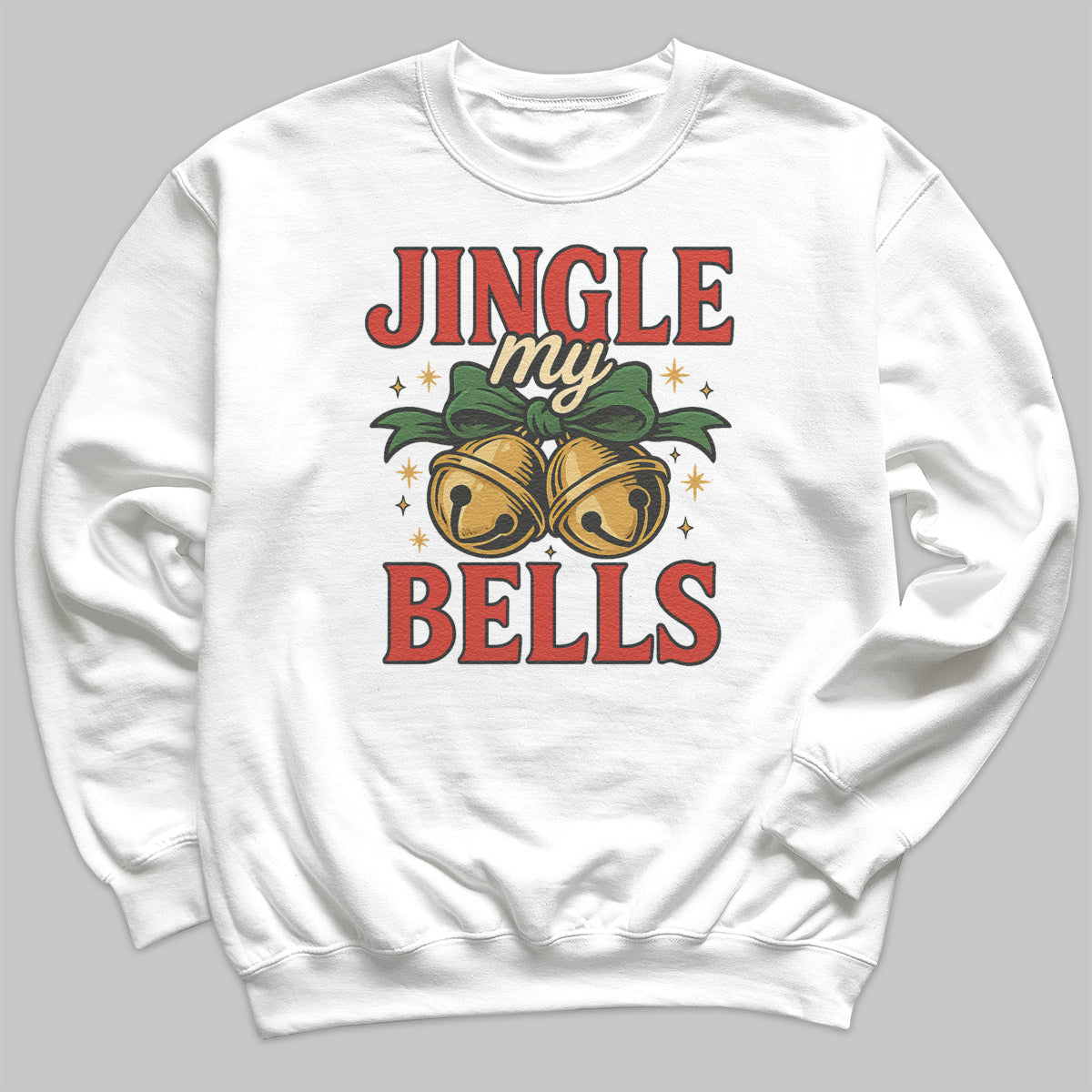 Jingle My Bells - Christmas Jumper Sweatshirt - All Sizes