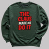 The Claus made Me Do It - Christmas Jumper Sweatshirt - All Sizes