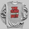 The Claus made Me Do It - Christmas Jumper Sweatshirt - All Sizes