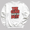 The Claus made Me Do It - Christmas Jumper Sweatshirt - All Sizes