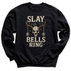 Slay Bells Ring - Christmas Jumper Sweatshirt - All Sizes