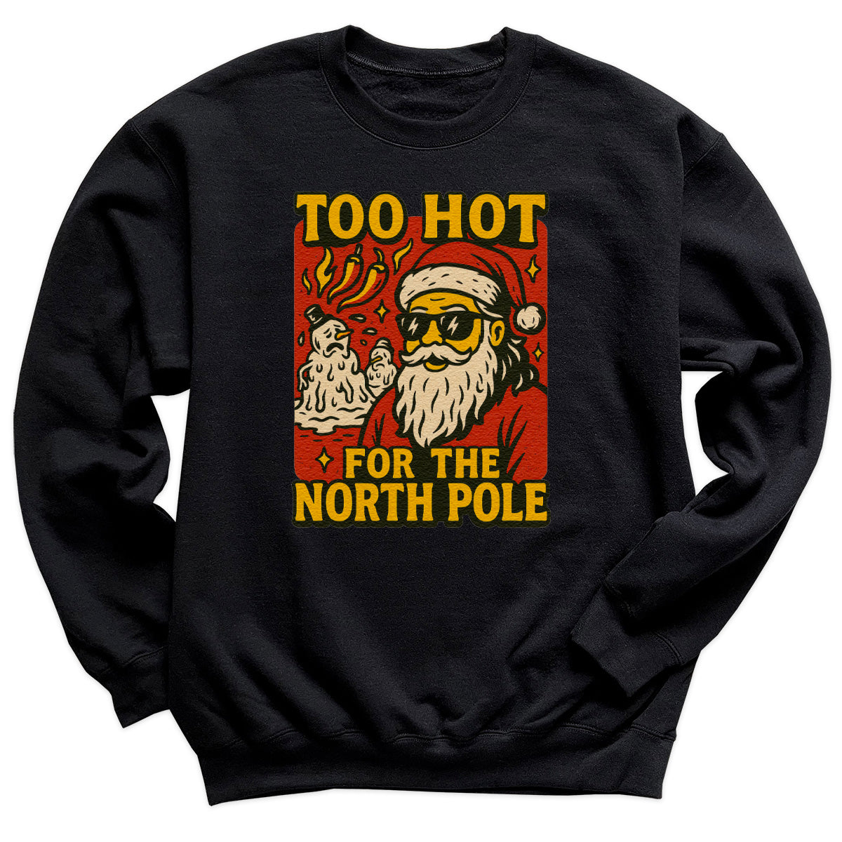 Too Hot For The North Pole - Christmas Jumper Sweatshirt - Adult & Kids - All Sizes