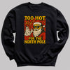 Too Hot For The North Pole - Christmas Jumper Sweatshirt - All Sizes