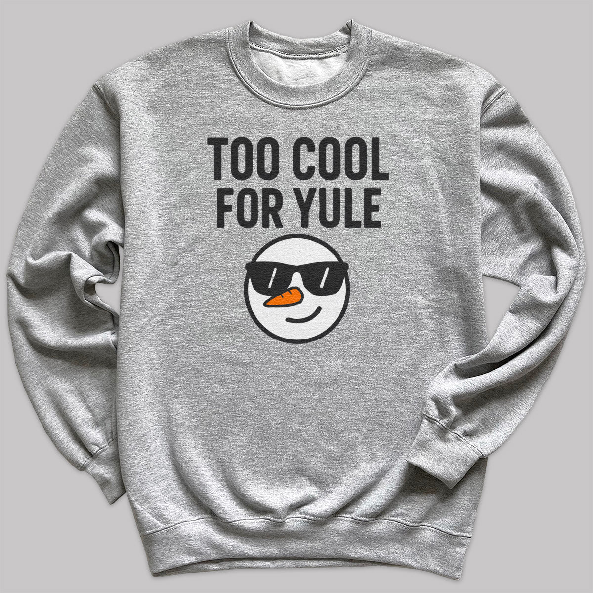 Too Cool For Yule - Christmas Jumper Sweatshirt - Adult & Kids - All Sizes
