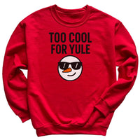 Too Cool For Yule - Christmas Jumper Sweatshirt - Adult & Kids - All Sizes