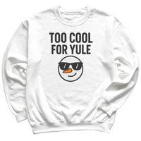 Too Cool For Yule - Christmas Jumper Sweatshirt - Adult & Kids - All Sizes