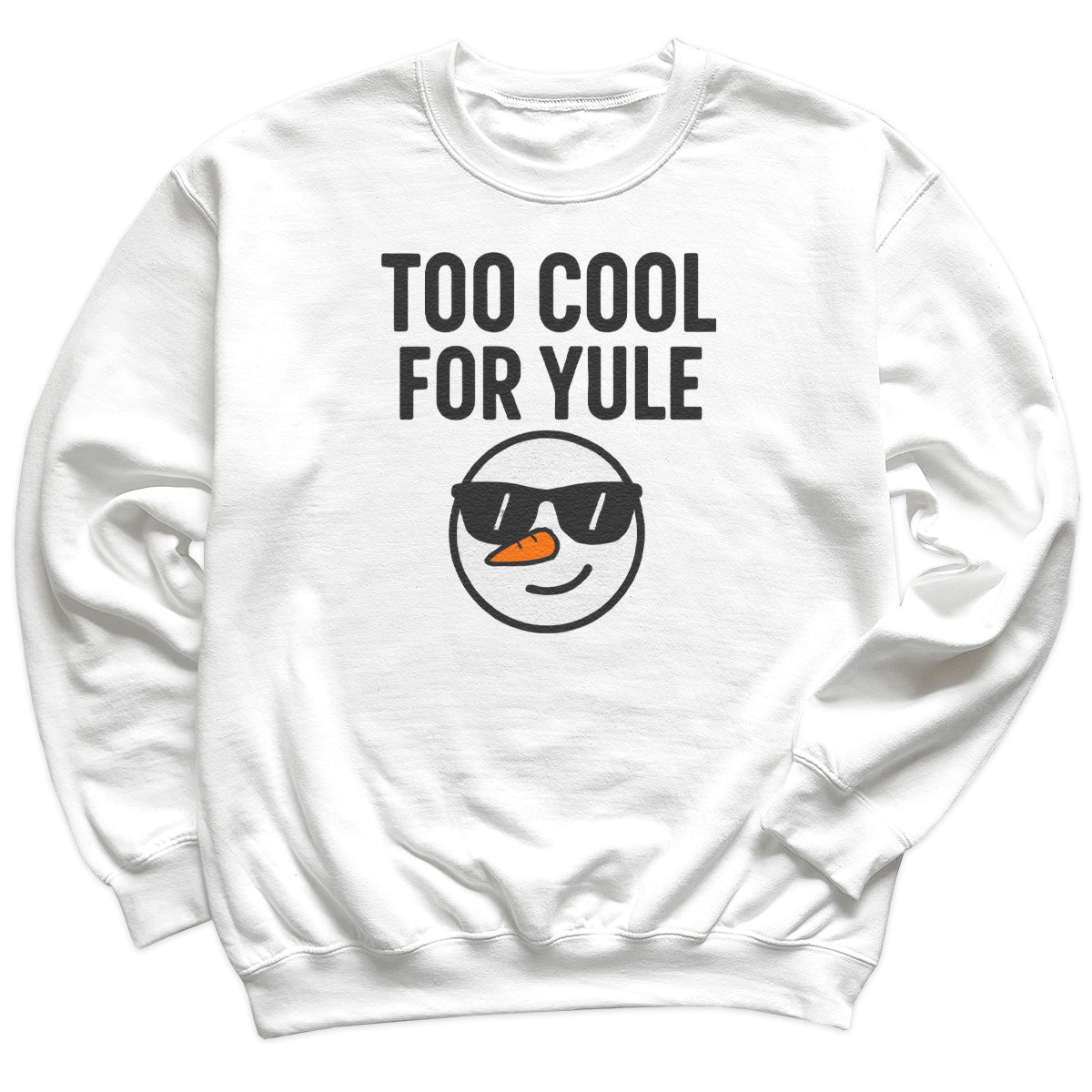 Too Cool For Yule - Christmas Jumper Sweatshirt - Adult & Kids - All Sizes