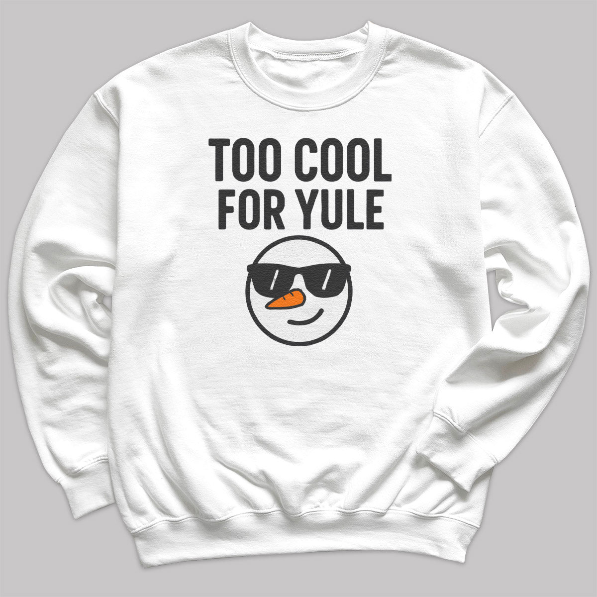Too Cool For Yule - Christmas Jumper Sweatshirt - Adult & Kids - All Sizes
