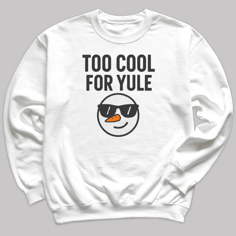 Too Cool For Yule - Christmas Jumper Sweatshirt - Adult & Kids - All Sizes