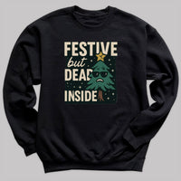 Festive But Dead Inside - Christmas Jumper Sweatshirt - All Sizes