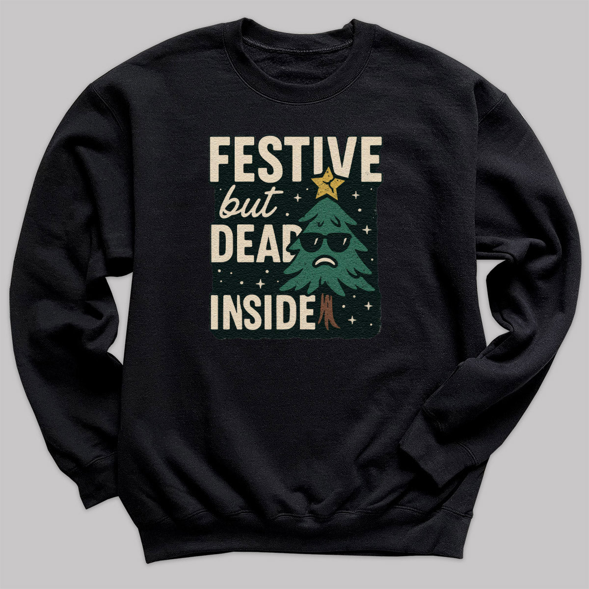 Festive But Dead Inside - Christmas Jumper Sweatshirt - All Sizes