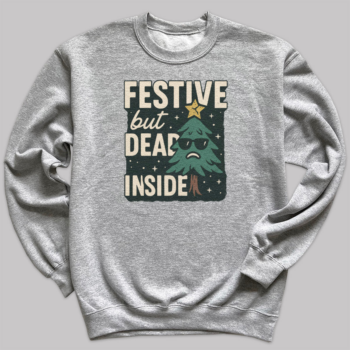 Festive But Dead Inside - Christmas Jumper Sweatshirt - All Sizes