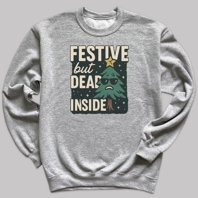 Festive But Dead Inside - Christmas Jumper Sweatshirt - All Sizes