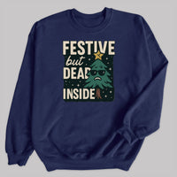 Festive But Dead Inside - Christmas Jumper Sweatshirt - All Sizes