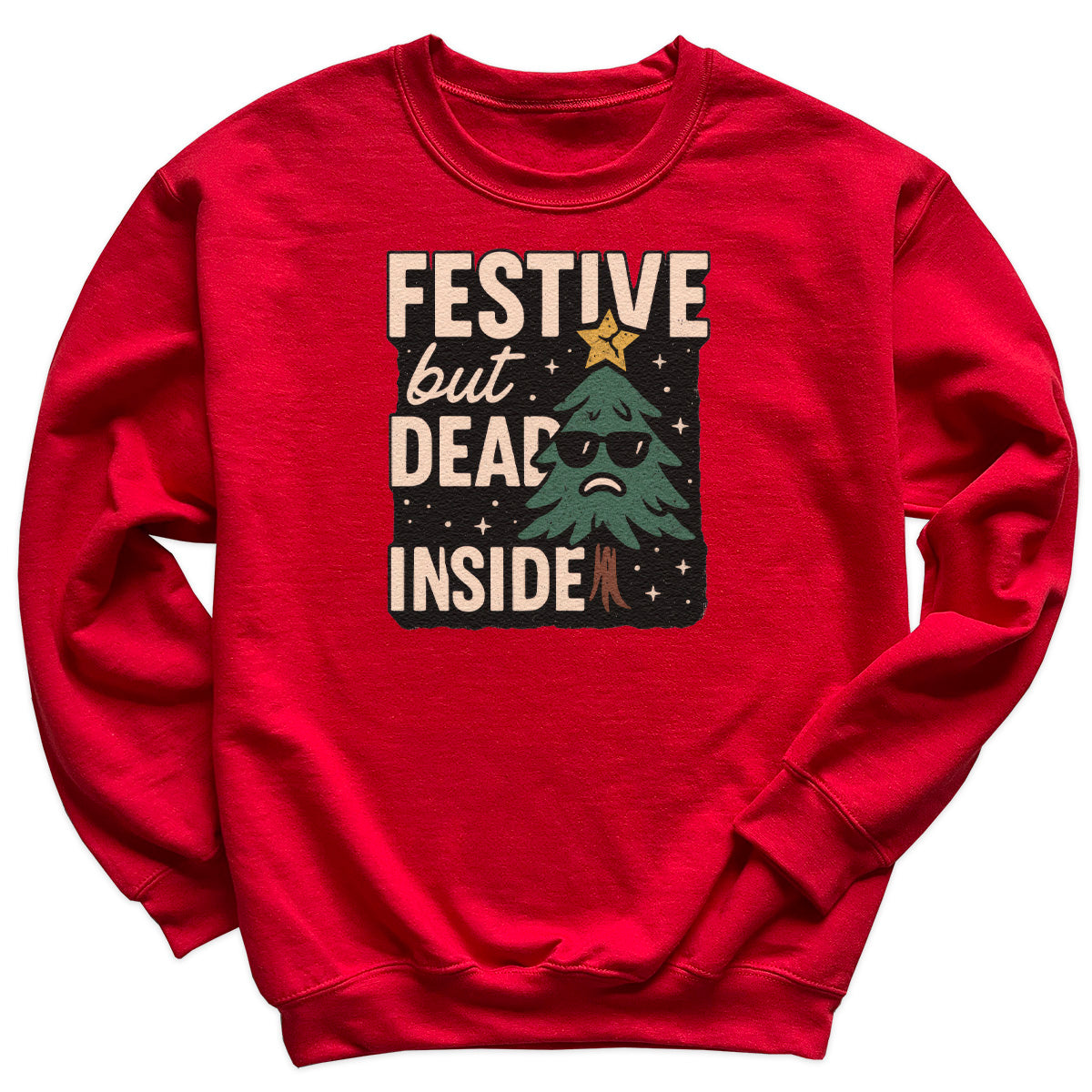 Festive But Dead Inside - Christmas Jumper Sweatshirt - All Sizes