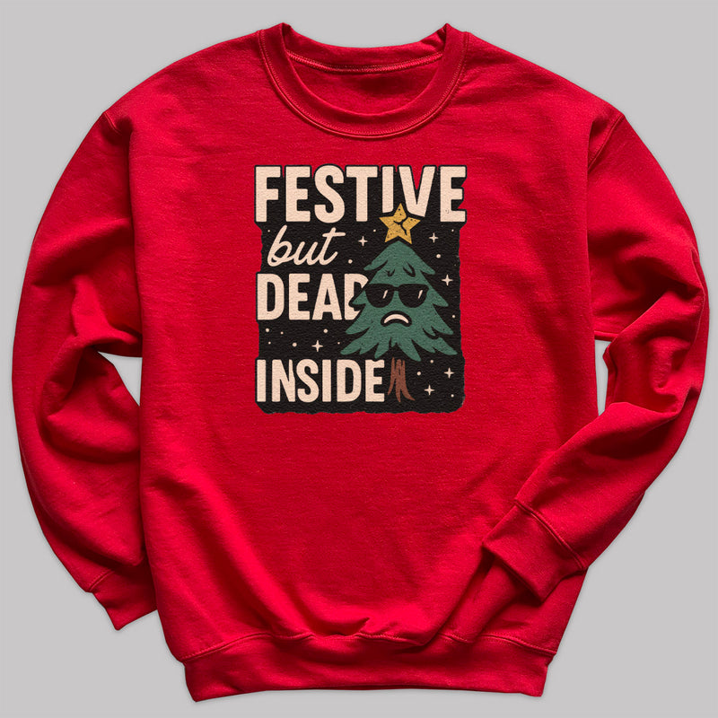 Festive But Dead Inside - Christmas Jumper Sweatshirt - All Sizes