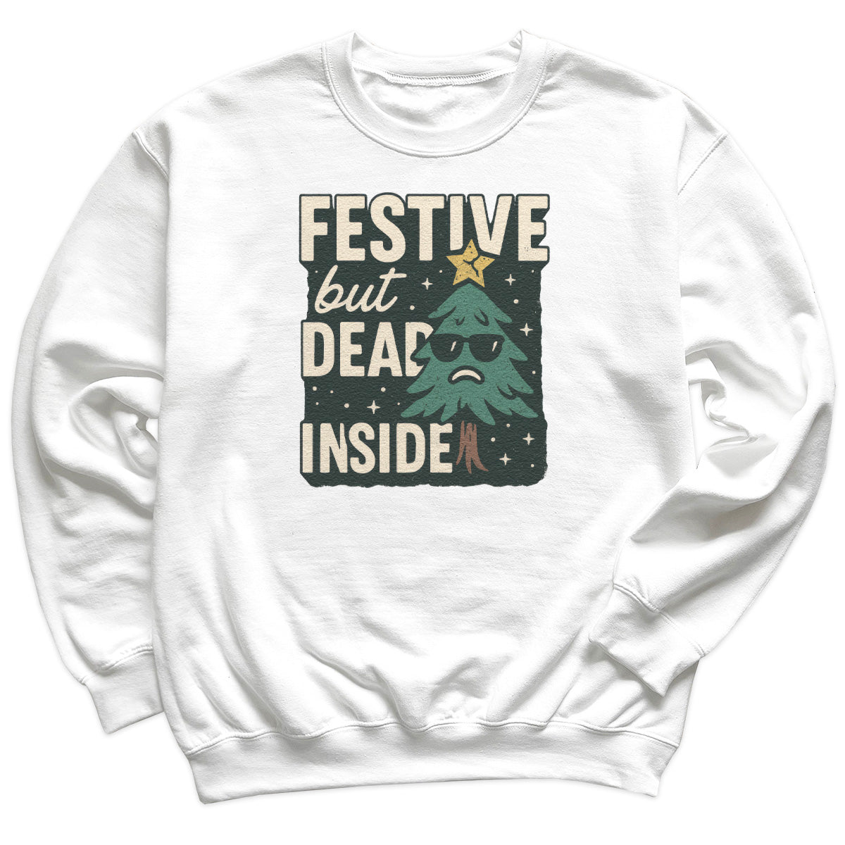 Festive But Dead Inside - Christmas Jumper Sweatshirt - All Sizes